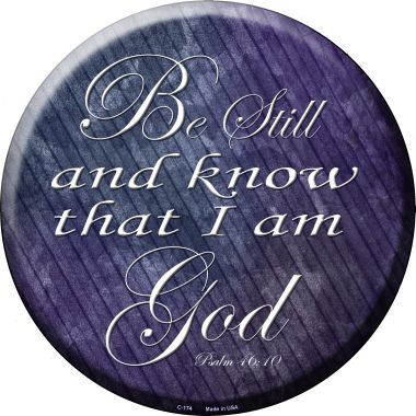 Be Still Know I Am God Novelty Metal Circular Sign C-174