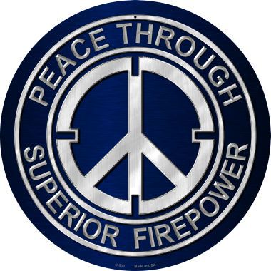 Peace Through Firepower Novelty Metal Circular Sign C-509