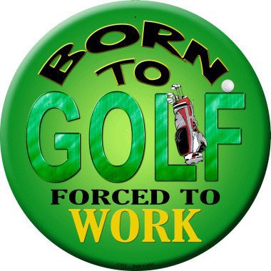 Born To Golf Novelty Metal Circular Sign