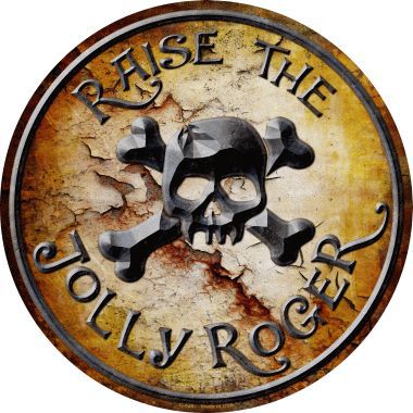 Raise The Jolly Roger Novelty Metal Circular Sign C-528