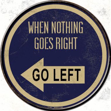 When Nothing Goes Right Novelty Metal Circular Sign