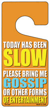 Today Has Been Slow Novelty Metal Door Hanger DH-020