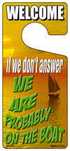 We Are Probably On The Boat Novelty Metal Door Hanger DH-205