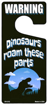Dinosaurs Roam These Parts Novelty Metal Door Hanger DH-212