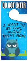 Be Owl Alone Right Now Novelty Metal Door Hanger DH-238