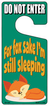 For Fox Sake Im Still Sleeping Novelty Metal Door Hanger DH-244