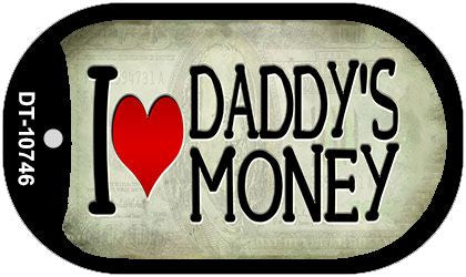 I Love Daddys Money Novelty Metal Dog Tag Necklace DT-10746