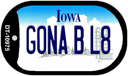 Gonna B L8 Iowa Novelty Metal Dog Tag Necklace DT-10975