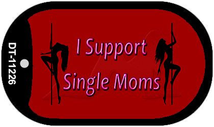 I Support Single Moms Novelty Metal Dog Tag Necklace DT-11226