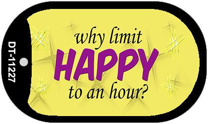 Why Limit HAPPY To An Hour Novelty Metal Dog Tag Necklace DT-11227