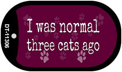 I Was Normal Three Cats Ago Novelty Metal Dog Tag Necklace DT-11306