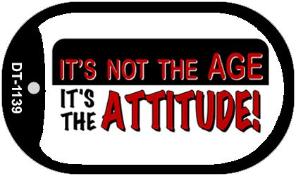 Not Age it is Attitude Novelty Metal Dog Tag Necklace DT-1139