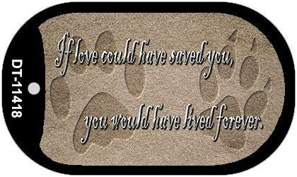 If Love Could Have Saved You Novelty Metal Dog Tag Necklace DT-11418