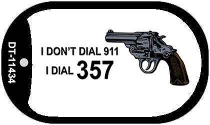 I Dont Dial 911 Novelty Metal Dog Tag Necklace DT-11434