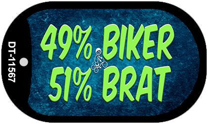 49% Biker 51% Brat Novelty Metal Dog Tag Necklace DT-11567
