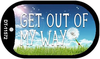 Get Out Of My Way Novelty Metal Dog Tag Necklace DT-11572