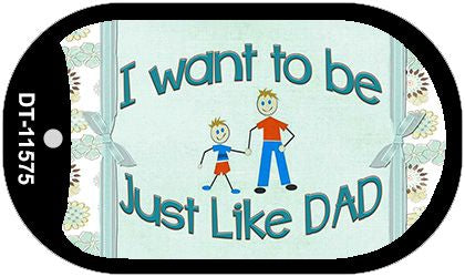 Want to be like My Dad Novelty Metal Dog Tag Necklace DT-11575