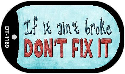 Dont Fix It Novelty Metal Dog Tag Necklace DT-1169