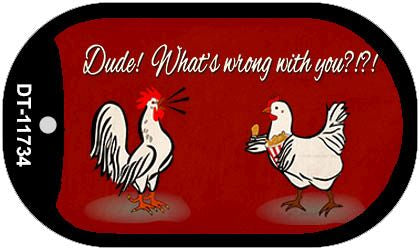 Dude What's Wrong With You Novelty Metal Dog Tag Necklace DT-11734