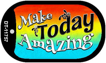 Make Today Amazing Novelty Metal Dog Tag Necklace DT-11757