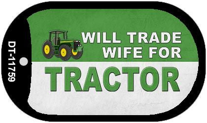 Will Trade Wife for Tractor Novelty Metal Dog Tag Necklace DT-11759