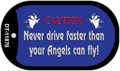Never Drive Faster Novelty Metal Dog Tag Necklace DT-11870