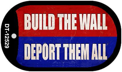 Build the Wall Deport Them All Novelty Metal Dog Tag Necklace DT-12529