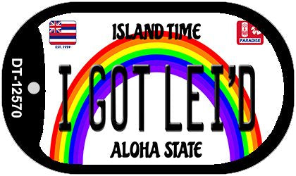 I Got Leid Novelty Metal Dog Tag Necklace DT-12570