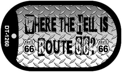 Where The Hell is Route 66 Novelty Metal Dog Tag Necklace DT-1260