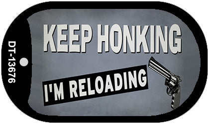 Keep Honking Reloading Novelty Metal Dog Tag Necklace DT-13676