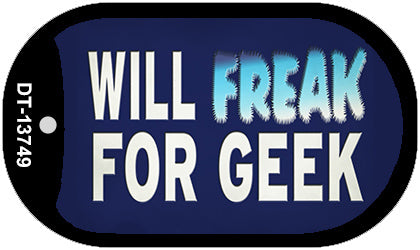 Will Freak For Geek Novelty Metal Dog Tag Necklace Tag DT-13749