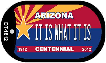 It Is What It Is Arizona Centennial Novelty Metal Dog Tag Necklace DT-1813