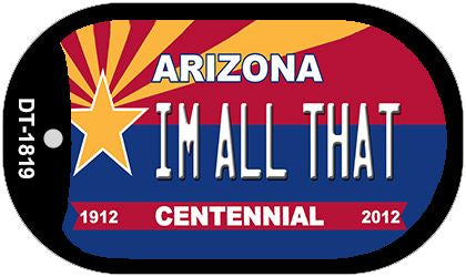 I'm All That Arizona Centennial Novelty Metal Dog Tag Necklace DT-1819