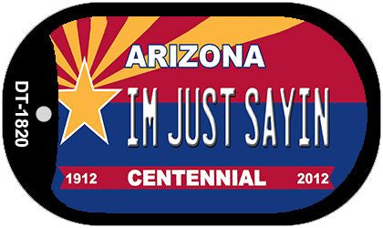 I'm Just Saying Arizona Centennial Novelty Metal Dog Tag Necklace DT-1820