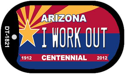 I Work Out Arizona Centennial Novelty Metal Dog Tag Necklace DT-1821
