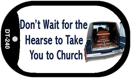 Dont Wait For Hearse Novelty Metal Dog Tag Necklace DT-240
