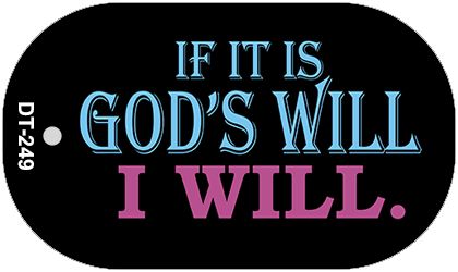 Gods Will I Will Novelty Metal Dog Tag Necklace DT-249