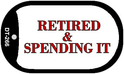 Retired and Spending It Novelty Metal Dog Tag Necklace DT-266