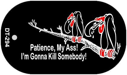 Patience My Ass Novelty Metal Dog Tag Necklace DT-294
