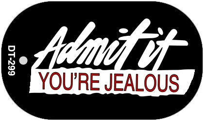 Admit It Youre Jealous Novelty Metal Dog Tag Necklace DT-299