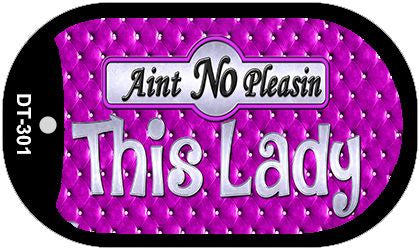 Aint No Pleasing This Lady Novelty Metal Dog Tag Necklace DT-301