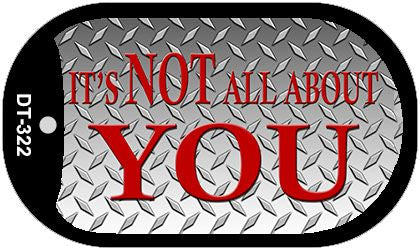 Its Not All About You Novelty Metal Dog Tag Necklace DT-322