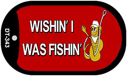 Wishin I Was Fishin Red Novelty Metal Dog Tag Necklace DT-343