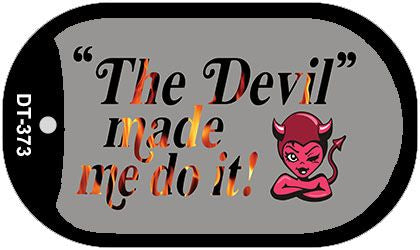 The Devil Made Me Do It Novelty Metal Dog Tag Necklace DT-373