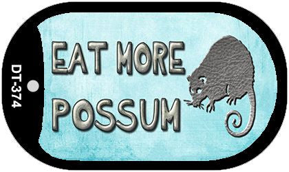 Eat More Possum Novelty Metal Dog Tag Necklace DT-374