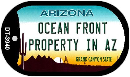 Ocean Front Property in AZ Novelty Metal Dog Tag Necklace DT-3940