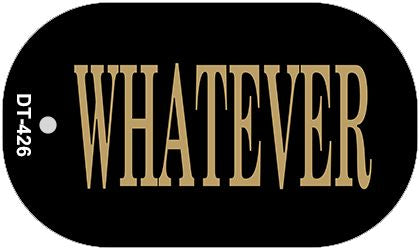 Whatever Novelty Metal Dog Tag Necklace DT-426