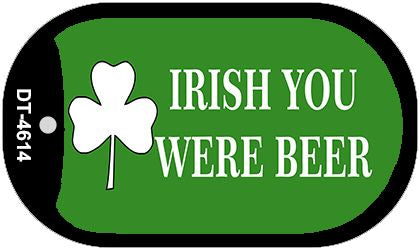 Irish You Were Beer Novelty Metal Dog Tag Necklace DT-4614