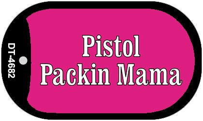 Pistol Packin Mama Novelty Metal Dog Tag Necklace DT-4682