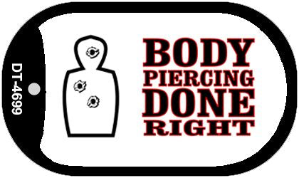 Body Piercing Done Right Novelty Metal Dog Tag Necklace DT-4699